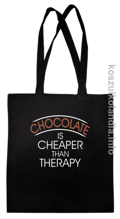 Chocolate is cheaper than therapy - torba bawełniana