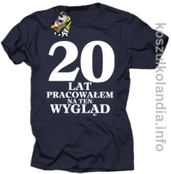 20 lat PRACOWAŁEM NA TEN WYGLĄD - KOSZULKA MĘSKA - granatowa