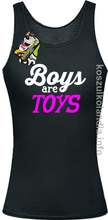 Boys are Toys - Top damski 