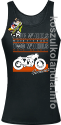 Four Wheels move the body two wheels move the soul FOREVER - Top damski czarny 