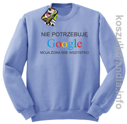 Nie potrzebuję Google moja żona wie wszystko - bluza z nadrukiem bez kaptura - błękitna