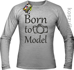 Born to model - Longsleeve - melanż