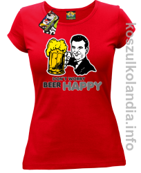 Dont worry beer happy - koszulki damskie - czerwona