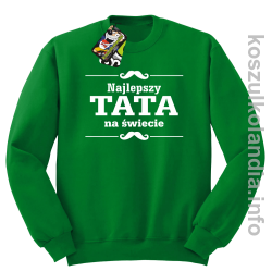 Najlepszy TATA na świecie - Bluza standard bez kaptura zielona 