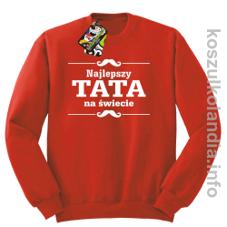 Najlepszy TATA na świecie - Bluza standard bez kaptura czerwona 