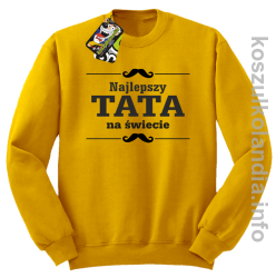 Najlepszy TATA na świecie - Bluza standard bez kaptura żółta 