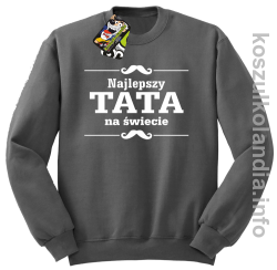 Najlepszy TATA na świecie - Bluza standard bez kaptura szara 