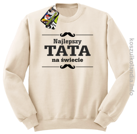 Najlepszy TATA na świecie - Bluza standard bez kaptura beżowa 
