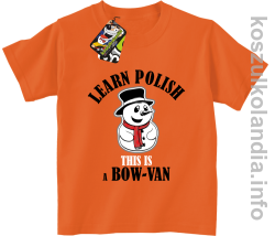 Learn Polish This is a Bow-Van - Koszulka dziecięca pomarańcz 