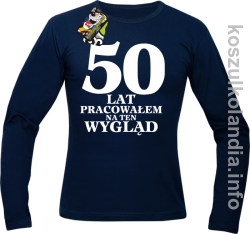 50 lat Pracowałem na ten wygląd - Longsleeve męski - granatowa