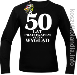 50 lat Pracowałem na ten wygląd - Longsleeve męski - czarna