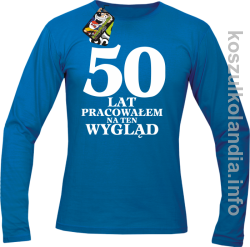 50 lat Pracowałem na ten wygląd - Longsleeve męski - niebieska