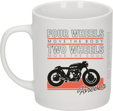 Four Wheels move the body two wheels move the soul FOREVER - Kubek ceramiczny biały 