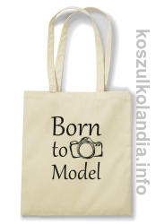 Born to model - torby bawełniane - beżowa