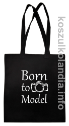 Born to model - torby bawełniane - czarna