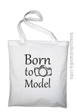 Born to model - torby bawełniane - biała