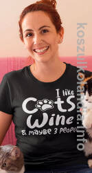 I like cats wine and maybe 3 people - koszulka damska 21