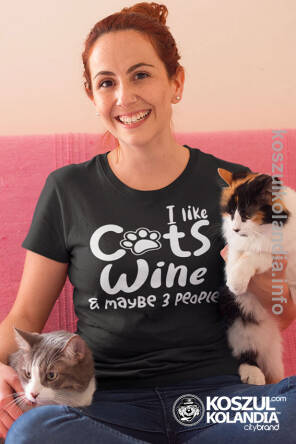 I like cats wine and maybe 3 people -  koszulka damska