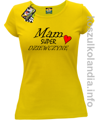 Mam Super Dziewczynę Serce - koszulka damska - żółta