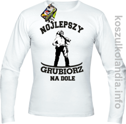 Nojlepszy Grubiorz na dole -  Longsleeve męski biała 