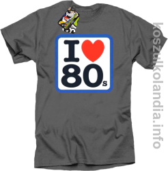 I love 80 - koszulka męska - szara