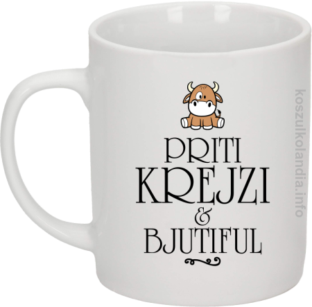 Priti Krejzi and Bjutiful - Kubek ceramiczny 