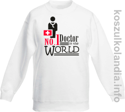 No.1 Doctor in the world - bluza bez kaptura dziecięca - biała