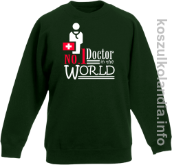 No.1 Doctor in the world - bluza bez kaptura dziecięca - butelkowa