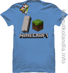 I love minecraft -  koszulka męska - błękitna