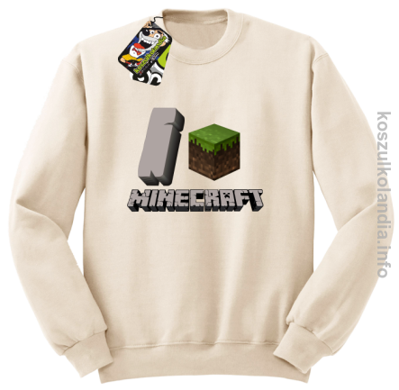 I love minecraft - bluza bez kaptura - beżowa
