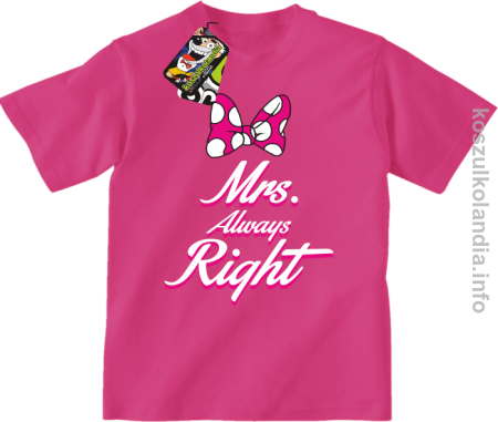Mrs Always Right - koszulka dziecięca
