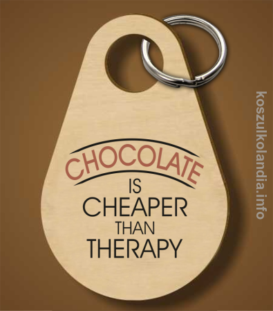 Chocolate is cheaper than therapy - brelok