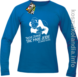 Twoje zdanie tak mnie jebie że zaraz dojdę - longsleeve męski - niebieski