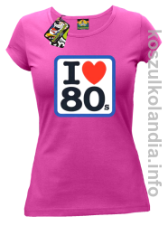 I love 80 - koszulka damska - fuksja