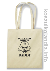 Don`t mess with my daddy - torba bawełniana - beżowa