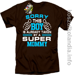 Sorry this boy is already taken by a super mommy - koszulka męska - brązowa