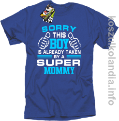 Sorry this boy is already taken by a super mommy - koszulka męska - niebieska