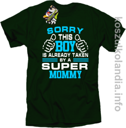 Sorry this boy is already taken by a super mommy - koszulka męska - butelkowa