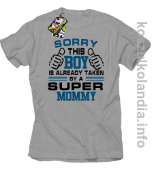 Sorry this boy is already taken by a super mommy - koszulka męska - melanż
