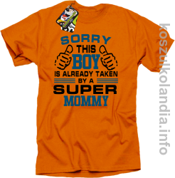 Sorry this boy is already taken by a super mommy - koszulka męska pomarańczowa