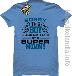 Sorry this boy is already taken by a super mommy - koszulka męska - błękitna