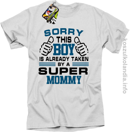 Sorry this boy is already taken by a super mommy - koszulka męska - biała