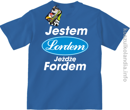 Jestem Lordem jeżdżę Fordem - koszulka dziecięca