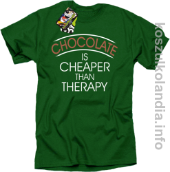 Chocolate is cheaper than therapy - koszulka STANDARD - zielony