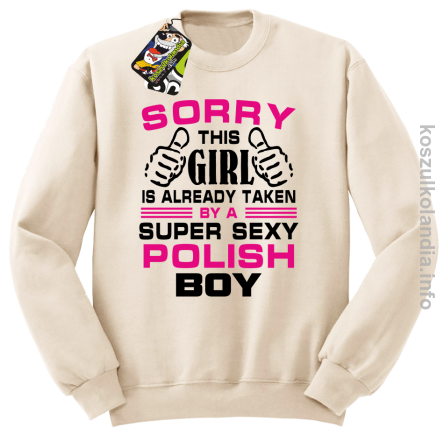 Sorry this girl is already taken by a super sexy polish Boy - bluza bez kaptura - beżowa