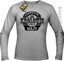 Prawdziwi KRÓLOWIE rodzą się w Maju - Longsleeve męski melanż 