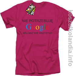 Nie potrzebuję Google mój mąż wie wszystko - koszulka Standard - różowa