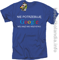 Nie potrzebuję Google mój mąż wie wszystko - koszulka Standard - niebieska