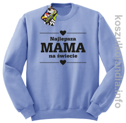 Najlepsza MAMA na świecie - Bluza standard bez kaptura błękit 
