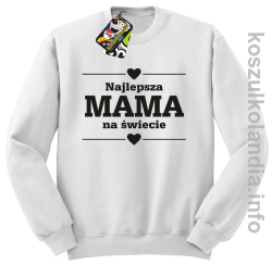 Najlepsza MAMA na świecie - Bluza standard bez kaptura biała 